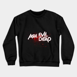 Ash vs Evil Dead --- splatter title Crewneck Sweatshirt